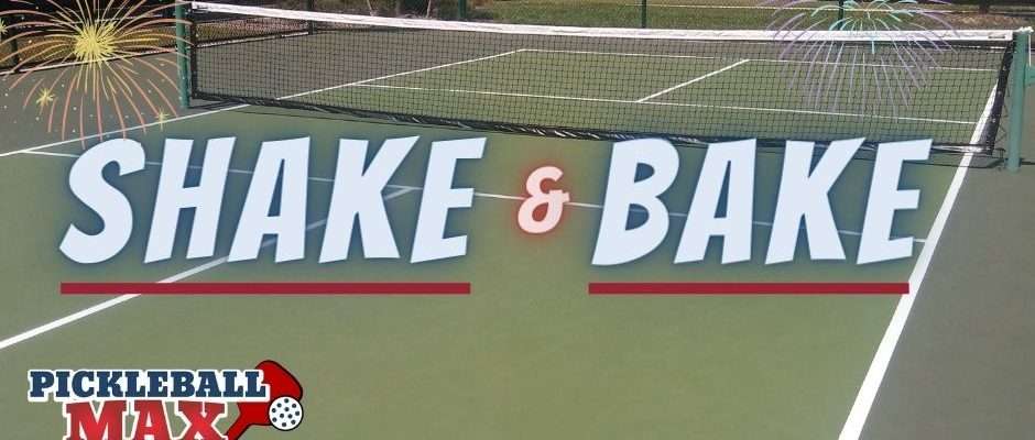 Pickleball Shake and Bake